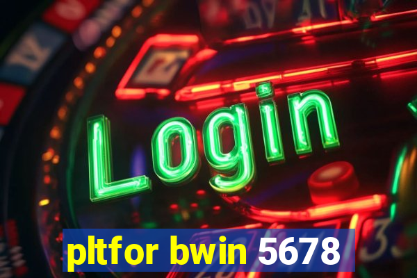 pltfor bwin 5678